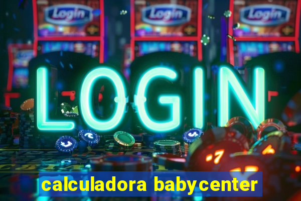 calculadora babycenter